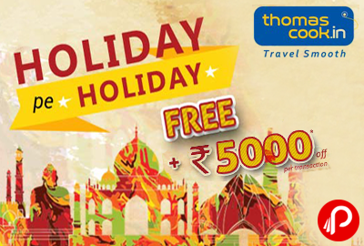 Get Holiday pe Holiday free offer + Rs. 5000 off for Domestic holidays - Thomas Cook