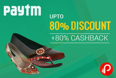 Get UPTO 80% Discount + 80% cashback on Women Footwear - Paytm