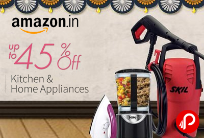 Get UPTO 45% off Kitchen & Home Appliances - Amazon