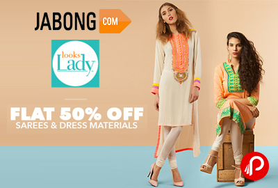 Get Flat 50% off on Dress Materials & Sarees by Looks Lady - Jabong
