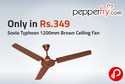 Only in Rs.349 Sovio typhoon 1200mm Brown Ceiling Fan - Pepperfry