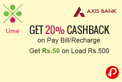 Get 20% Cashback on Pay Bill/Recharge, Get Rs.50 on Load Rs.500 - Axis Lime Wallet