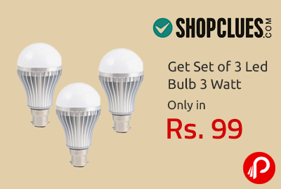 Get Set of 3 Led Bulb 3 Watt | Only in Rs. 99 - Shopclues