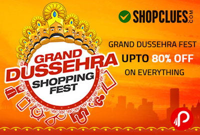 Grand Dussehra Fest UPTO 80% OFF on Everything - Shopclues