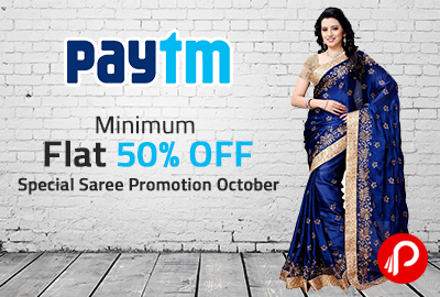 Special Saree Promotion October | Minimum Flat 50% OFF - Paytm