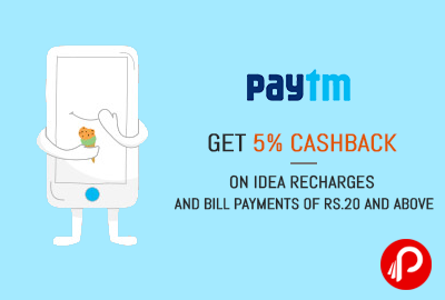 Get 5% Cashback on IDEA Recharges and Bill payments of Rs.20 and above - Paytm