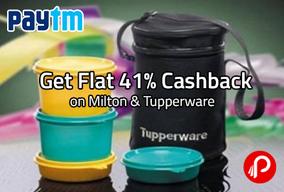 Get Flat 41% Cashback on Milton & Tupperware - Paytm
