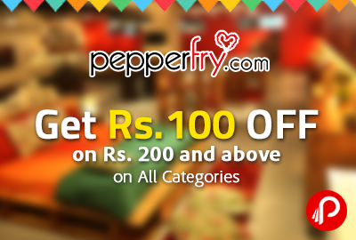 Get Rs.100 off on Rs. 200 and above on All Categories - Pepperfry