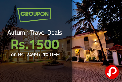 Autumn Travel Deals Rs. 1500 on Rs. 2499+ 1% OFF - Groupon