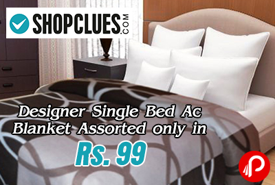 Designer Single Bed Ac Blanket Assorted Only in Rs. 99 - Shopclues