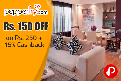 Get Rs. 150 off on Rs. 250 + 15% Cashback - PepperFry