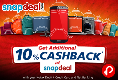 Get 10% Additional Cashback by Kotak Debit/ Credit Card - Snapdeal