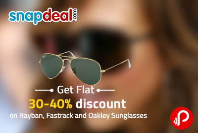 Get Flat 30-40% discount on Rayban, Fastrack and Oakley Sunglasses - Snapdeal