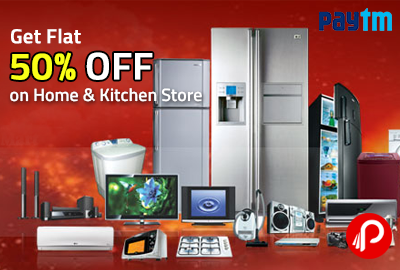 Get Flat 50% OFF on Home & Kitchen Store - Paytm