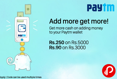Get Rs.250 on Rs.5000 and Rs.90 on 3000 on adding money on Paytm Wallet - Paytm