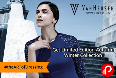 Get Limited Edition Autumn Winter Collection | #theARTofDressing - VanHeusen