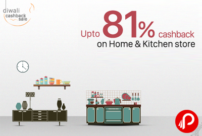 UPTO 81% Cashback on Home & Kitchen Store - Paytm