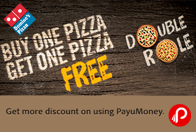Buy One Get One Free Pizza, Double Role - Domino’s Pizza