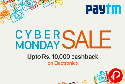 Get UPTO Rs.10000 Cashback on Electronic | Cyber Monday Sale - Paytm