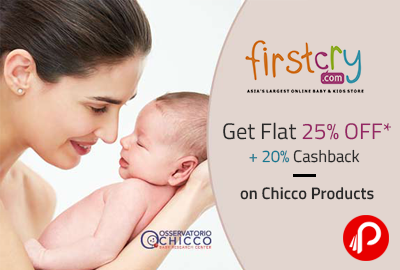 Get Flat 25% OFF* + 20% Cashback on Chicco Products - Firstcry