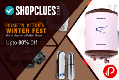 Upto 80% off on Home and Kitchen Products | Home ‘N’ Kitchen Winter Fest - Shopclues