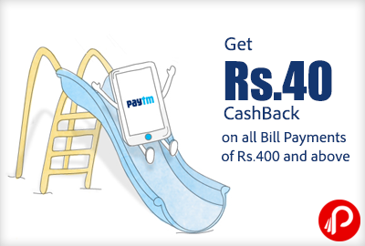 Get Rs.40 CashBack on all Bill Payments of Rs.400 and above - Paytm