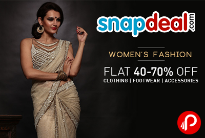 Get Flat 40% - 70% off on Clothing, Footwear, Accessories on Women’s Fashion - Snapdeal