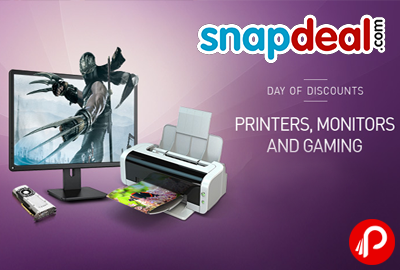Get Day of Discounts on Printers, Monitors And Gaming | Day Of Deals - Snapdeal