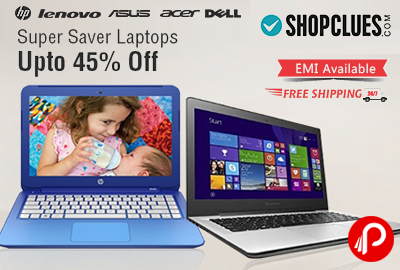 Get UPTO 45% off on Super Saver Laptops - Shopclues