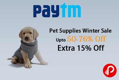Pet Supplies Winter Sale | Upto 50-76% Off+ Extra 15% Off - Paytm