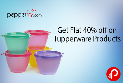 Get Flat 40% off on Tupperware Products - Pepperfry