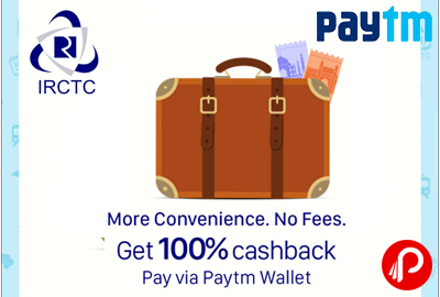 Get 100% cashback on IRCTC E-ticketing - Paytm