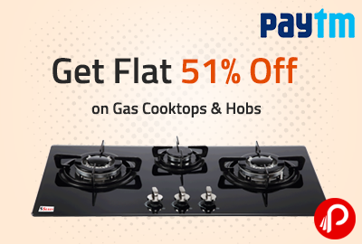 Get Flat 51% Off on Gas Cooktops & Hobs - Paytm