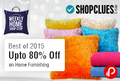 Get UPTO 80% off on Home Furnishing | Best of 2015 - Shopclues