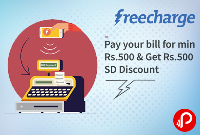 Get Rs. 500 SD Discount on paying bill of Min. Rs. 500 - FreeCharge