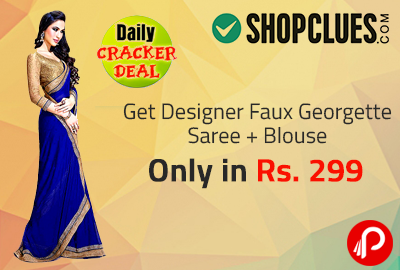 Get Designer Faux Georgette Saree + Blouse Only in Rs. 299 | Cracker Deal - Shopclues