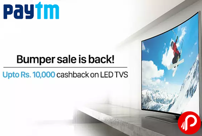 Get Rs.10000 Cashback on LED TV | Bumper Sale is Back - Paytm