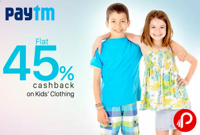 Get Flat 45% Cashback on Kids Clothing - Paytm