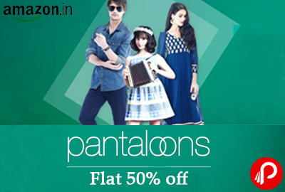Get Flat 50% off on Pantaloons Clothing Range- Amazon
