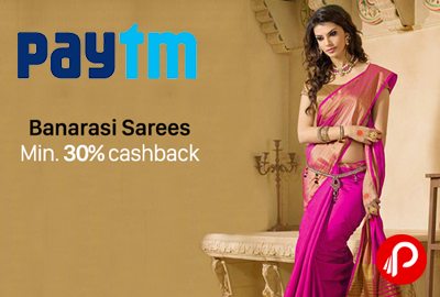 Get Min. 30% CashBack from Banarasi Sarees - Paytm