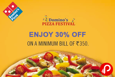 Get 30% off on 350 for 2.30 to 6.30pm - Domino’s Pizza