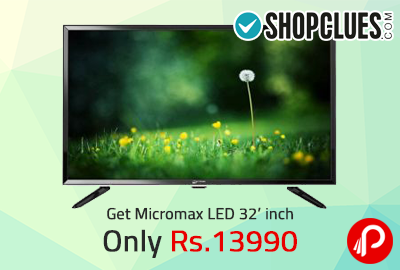 Get Micromax LED 32’ inch Only at Rs. 13990 - Shopclues