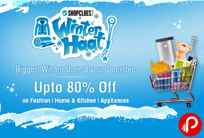 UPTO 80% off on Fashion, Home & Kitchen, Appliances | Winter Haat - Shopclues