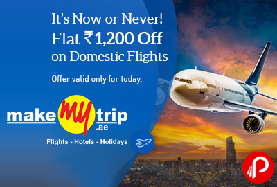 Flat Rs1200 off on Domestic Flights | Its Now or Never - MakeMyTrip