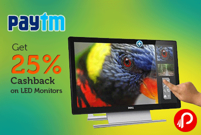 Get 25% Cashback on LED Monitors - Paytm