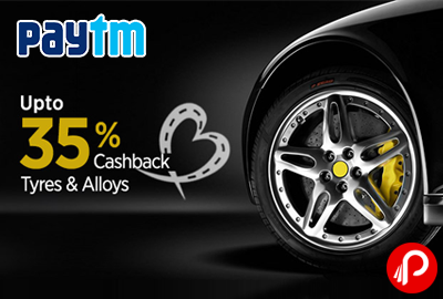 Get UPTO 35% Cashback on Tyres & Alloys - Paytm