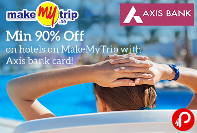 Minimum 90% off on Hotels with Axis Bank Card - MakeMyTrip