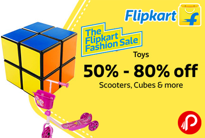 Get 50% - 80% off on Scooters, Cubes & More Discount on Toys - The Flipkart Fashion Sale