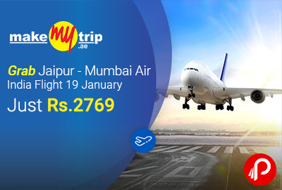 Grab Jaipur - Mumbai Air India Flight 19 January Just @ 2769 | Lowest Price - MakeMyTrip