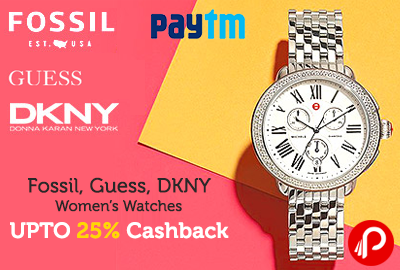Fossil, Guess, DKNY Women’s Watches UPTO 25% Cashback - Paytm